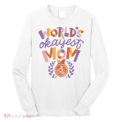 World's Okayest Mom Award Long Sleeve Shirt