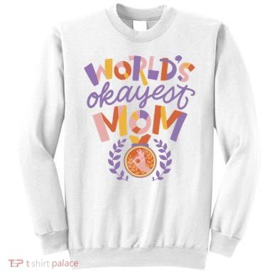 World's Okayest Mom Award Sweatshirt