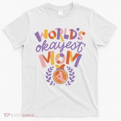 World's Okayest Mom Award T-Shirt