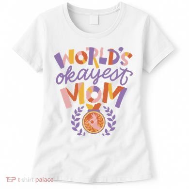 World's Okayest Mom Award Women's T-Shirt