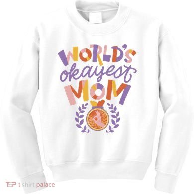 World's Okayest Mom Award Kids Sweatshirt