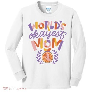 World's Okayest Mom Award Kids Long Sleeve Shirt
