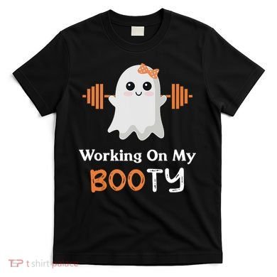 Working On My Booty Funny Halloween Gym Ghost Booty Pun T-Shirt