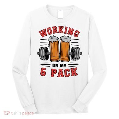 Working On My 6 Pack Beer Dad Funny Gymmer Long Sleeve Shirt