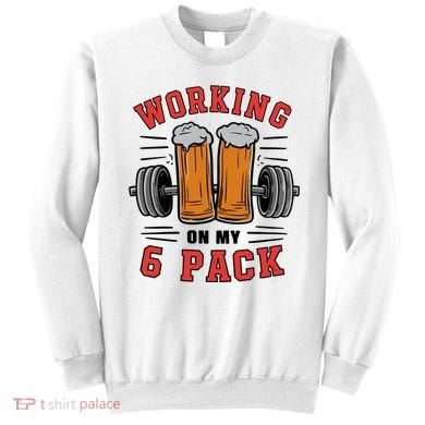 Working On My 6 Pack Beer Dad Funny Gymmer Sweatshirt