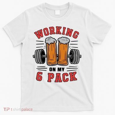 Working On My 6 Pack Beer Dad Funny Gymmer T-Shirt