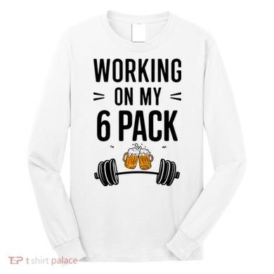 Working On My 6 Pack Beer Dad Funny Gymmer Long Sleeve Shirt