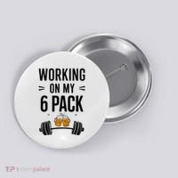 Working On My 6 Pack Beer Dad Funny Gymmer Button thumb 0