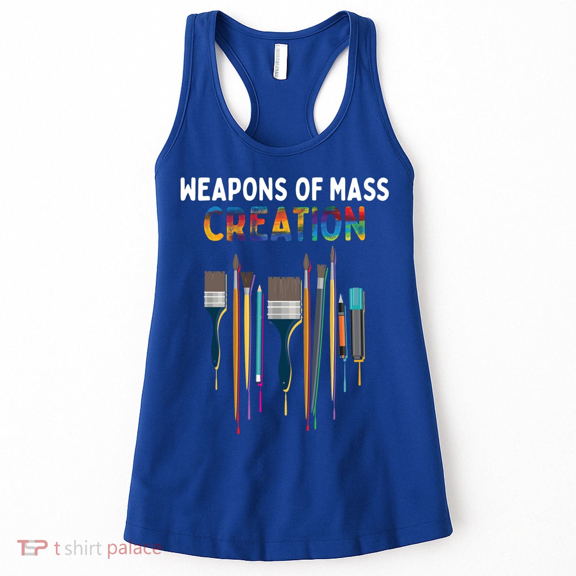 Weapons Of Mass Creation Artist Painting Gift Art Teachers Gift Women's Tank Top
