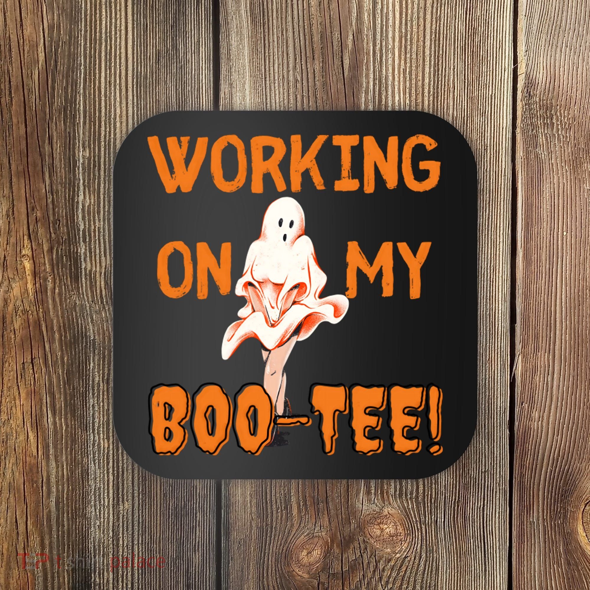 Working On My Boo Working On My Booty Funny Gym Funny Hallowen Coaster
