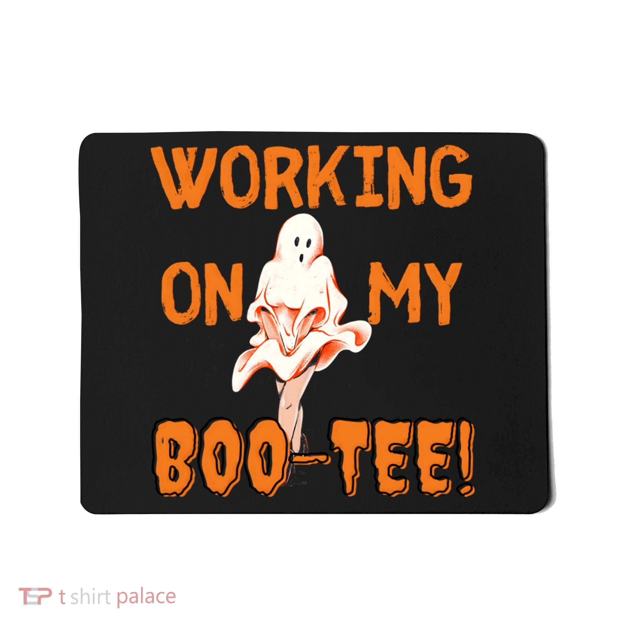 Working On My Boo Working On My Booty Funny Gym Funny Hallowen Mousepad