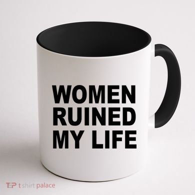 Women Ruined My Life Coffee Mug back