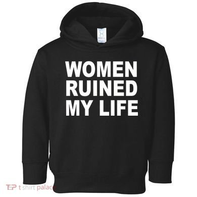 Women Ruined My Life Toddler Hoodie