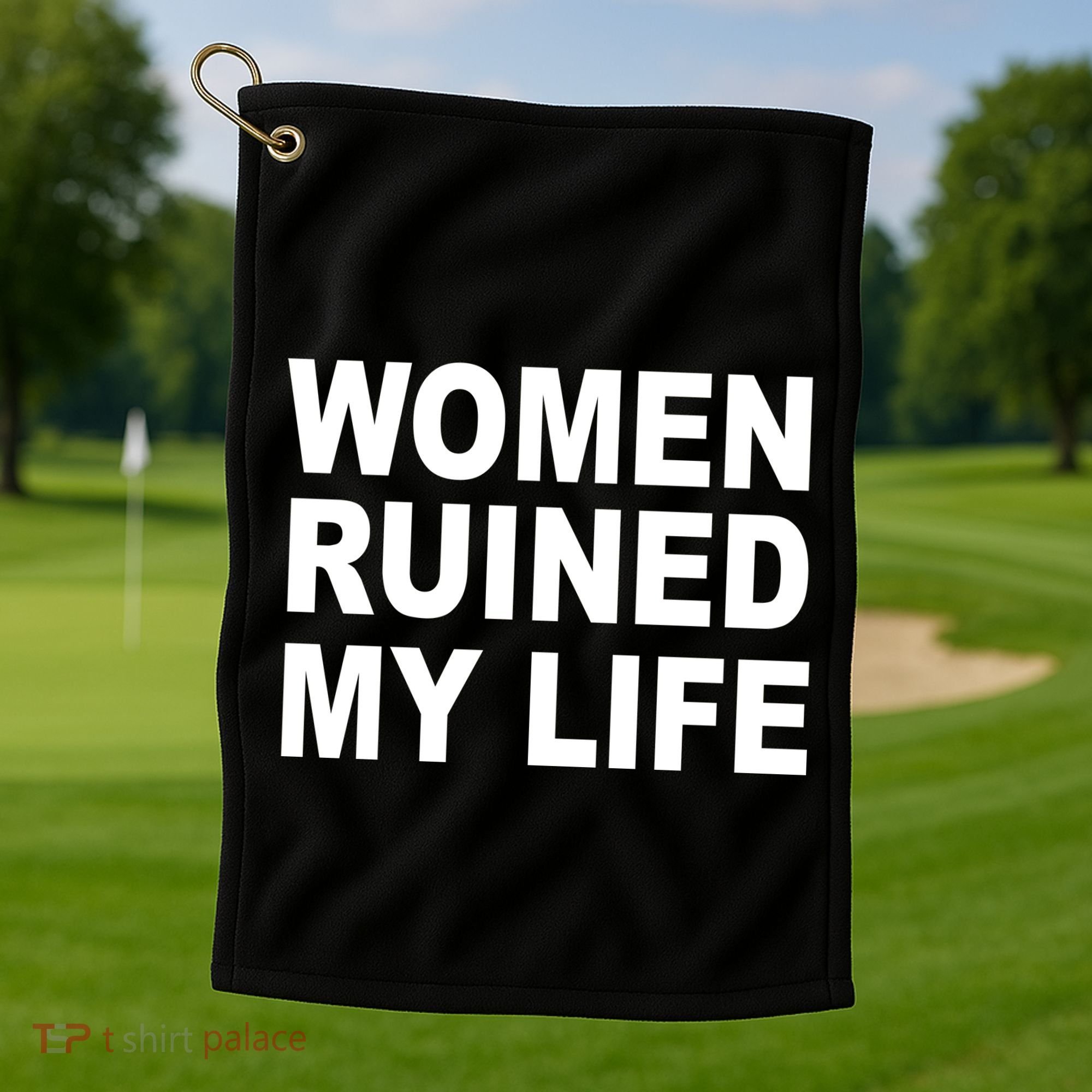 Women Ruined My Life Golf Towel