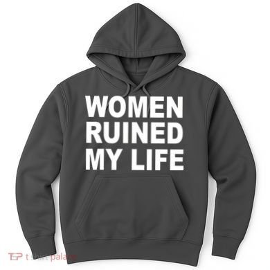 Women Ruined My Life Hoodie