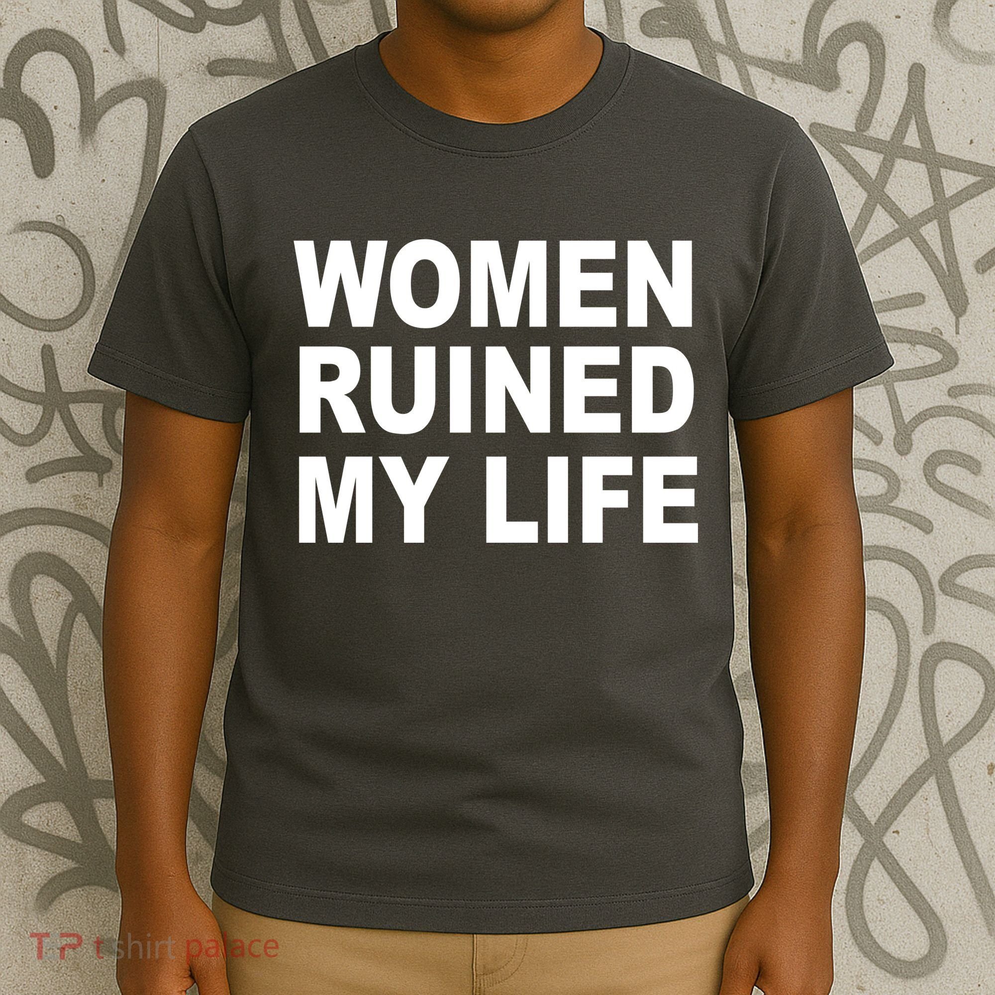 Women Ruined My Life T-Shirt