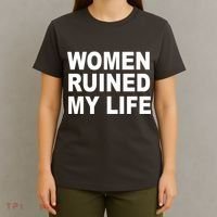 Women Ruined My Life T-Shirt thumb 4