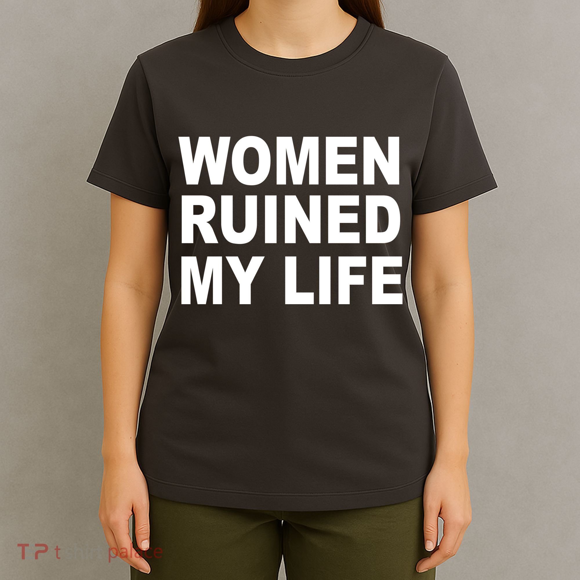 Women Ruined My Life T-Shirt