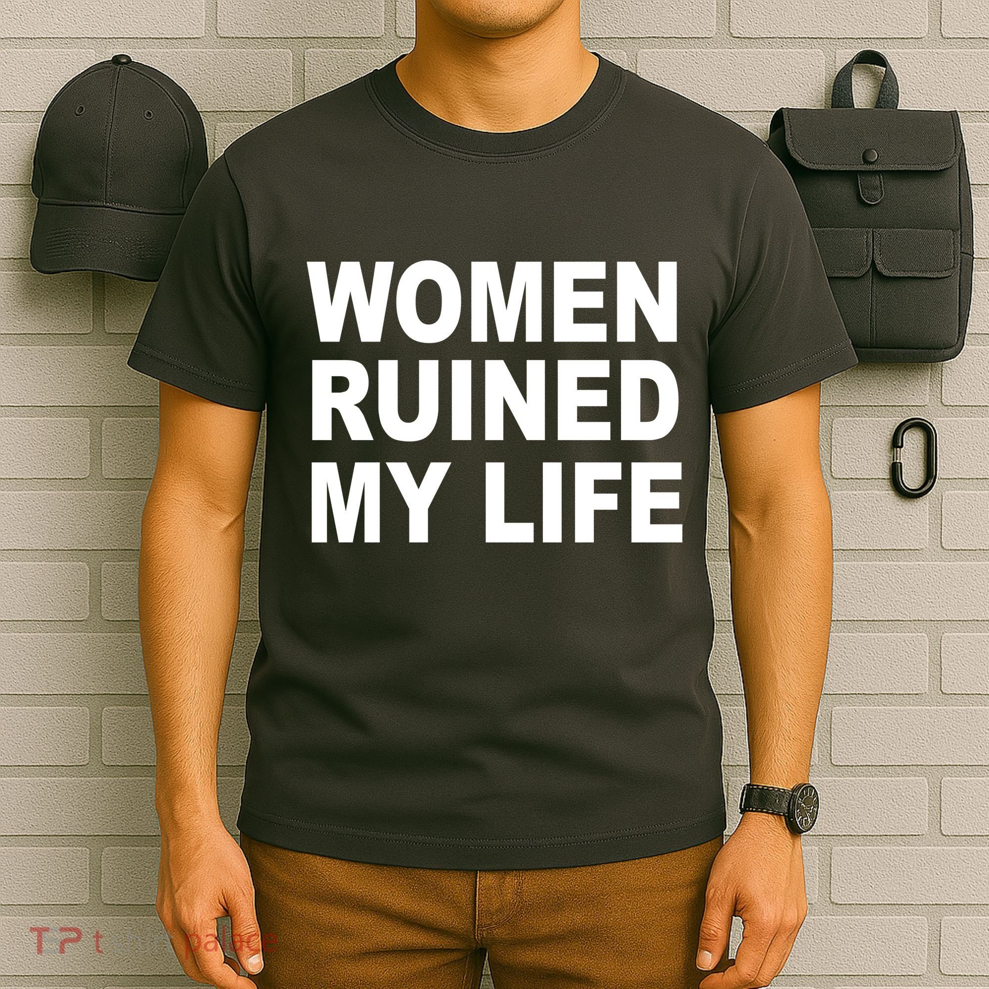 Women Ruined My Life T-Shirt