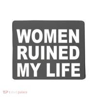 Women Ruined My Life Mousepad thumb 0
