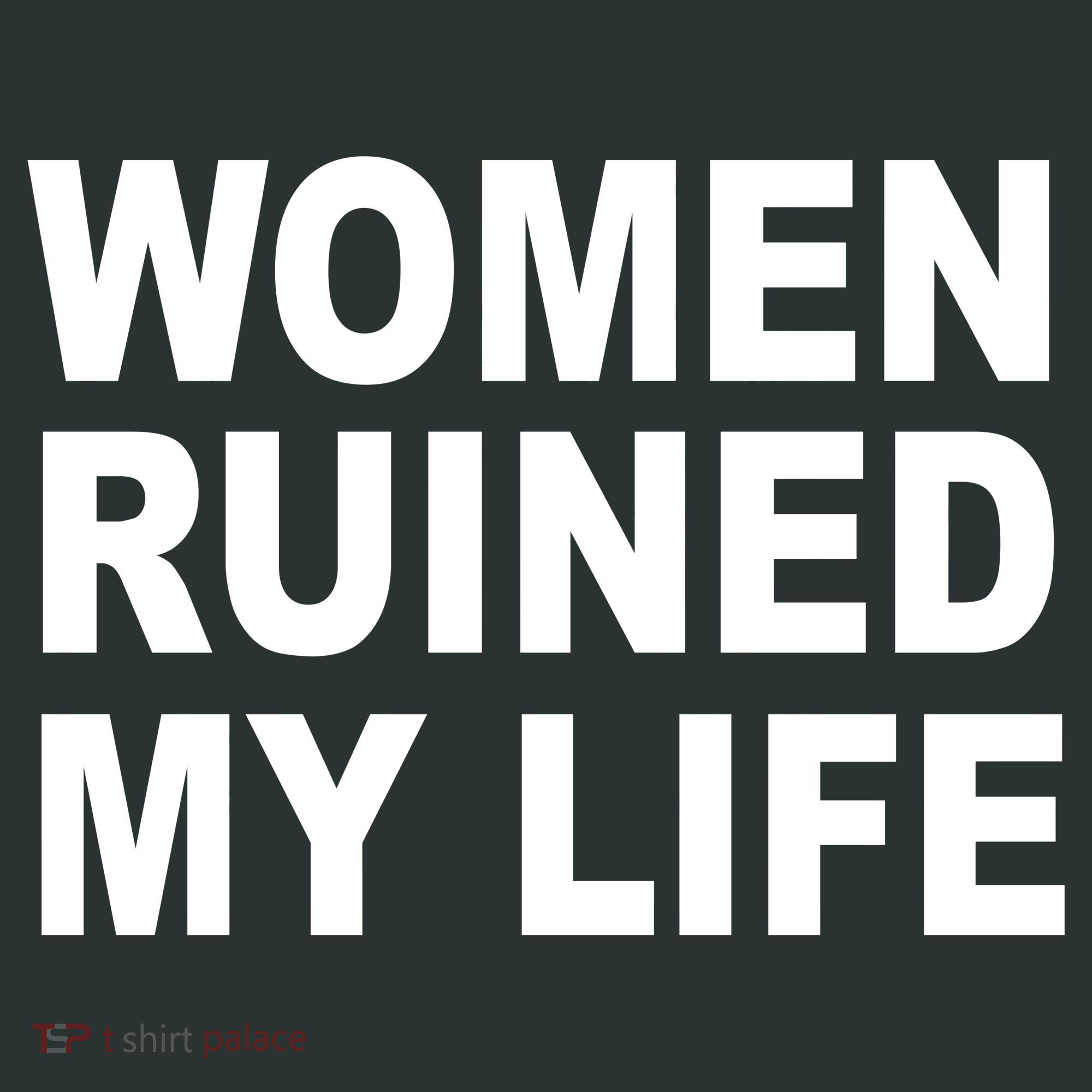 Women Ruined My Life Women's T-Shirt