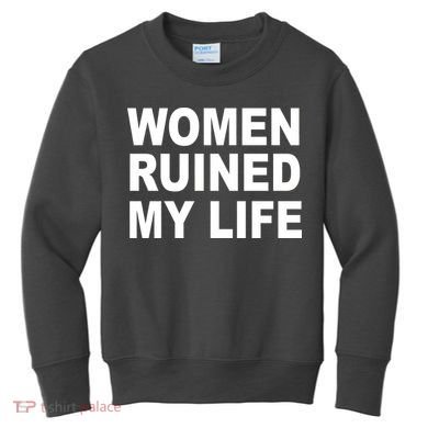 Women Ruined My Life Kids Sweatshirt