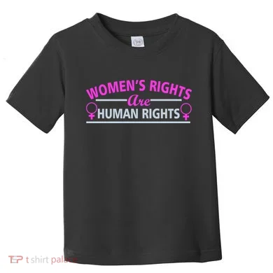 Women's Rights Are Human Rights Toddler T-Shirt