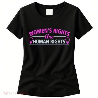 Women's Rights Are Human Rights Women's T-Shirt