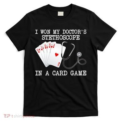 Won My Doctor's Stethoscope T-Shirt