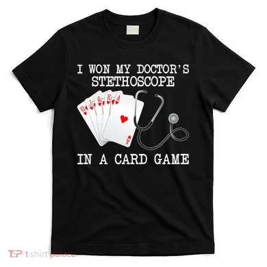 Won My Doctor's Stethoscope T-Shirt