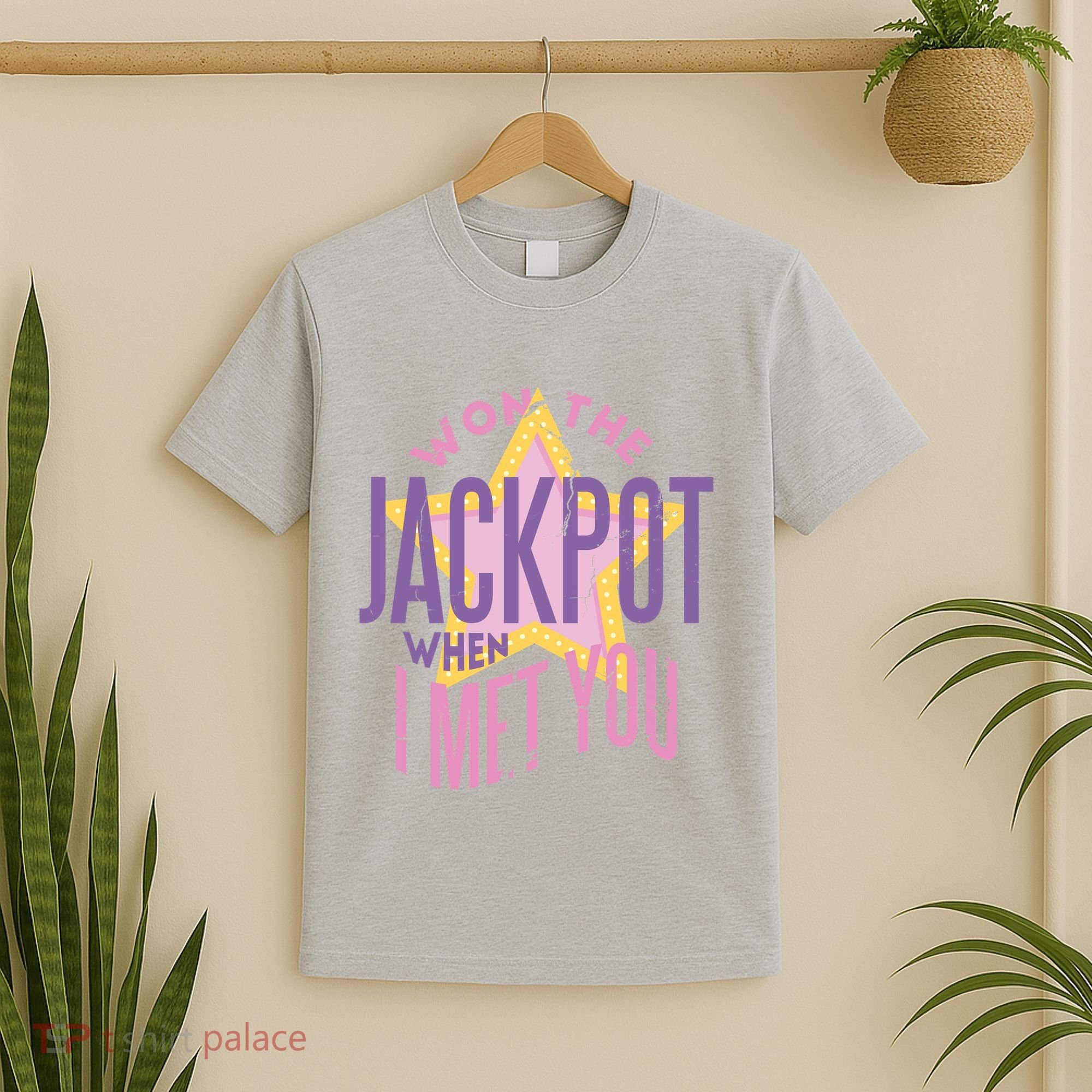 Won The Jackpot When I Met You T-Shirt