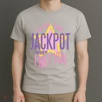 Won The Jackpot When I Met You T-Shirt thumb 3