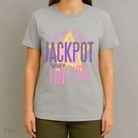 Won The Jackpot When I Met You T-Shirt thumb 4