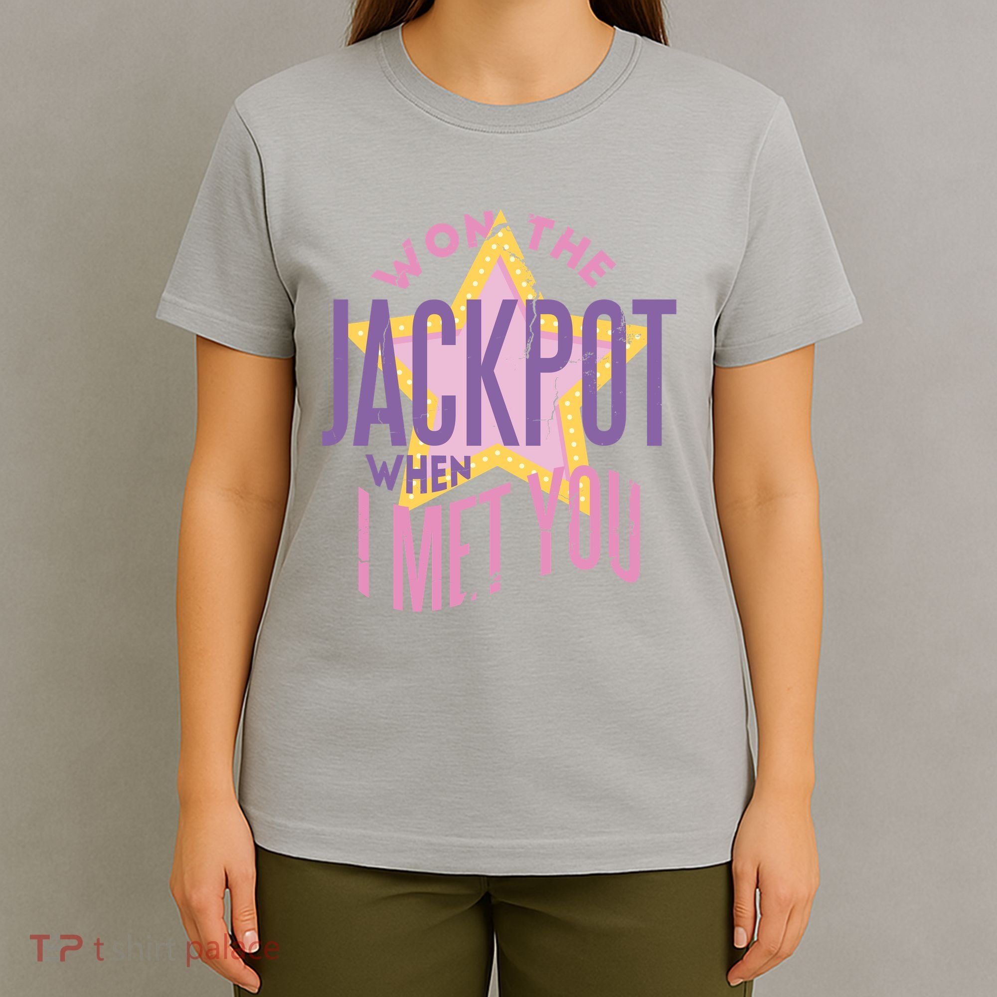 Won The Jackpot When I Met You T-Shirt