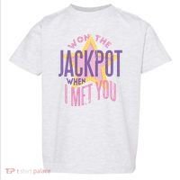 Won The Jackpot When I Met You Toddler T-Shirt thumb 0