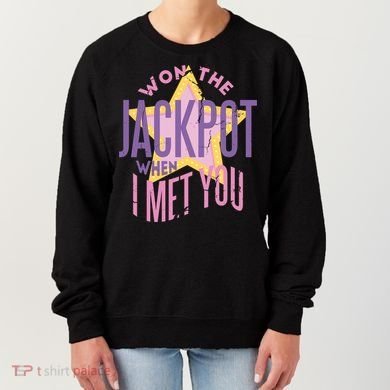 Won The Jackpot When I Met You Women's Sweatshirt