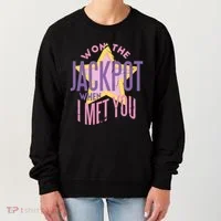 Won The Jackpot When I Met You Women's Sweatshirt thumb 0