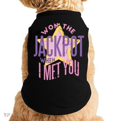 Won The Jackpot When I Met You Doggie Tank