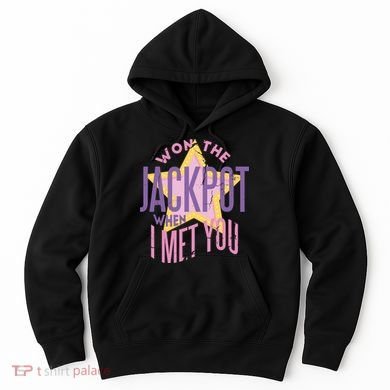 Won The Jackpot When I Met You Hoodie