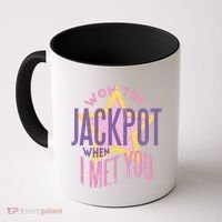 Won The Jackpot When I Met You Coffee Mug thumb 0