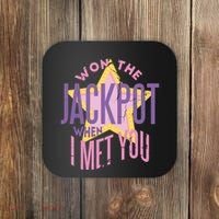 Won The Jackpot When I Met You Coaster thumb 0