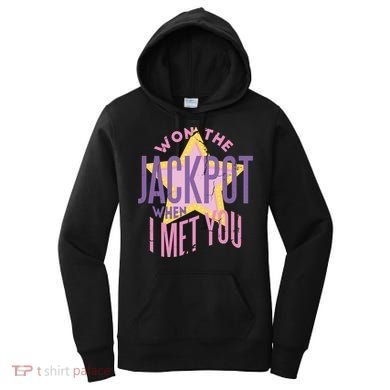 Won The Jackpot When I Met You Women's Hoodie