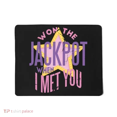 Won The Jackpot When I Met You Mousepad