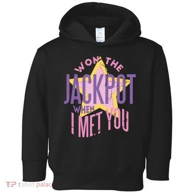 Won The Jackpot When I Met You Toddler Hoodie