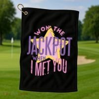 Won The Jackpot When I Met You Golf Towel thumb 1