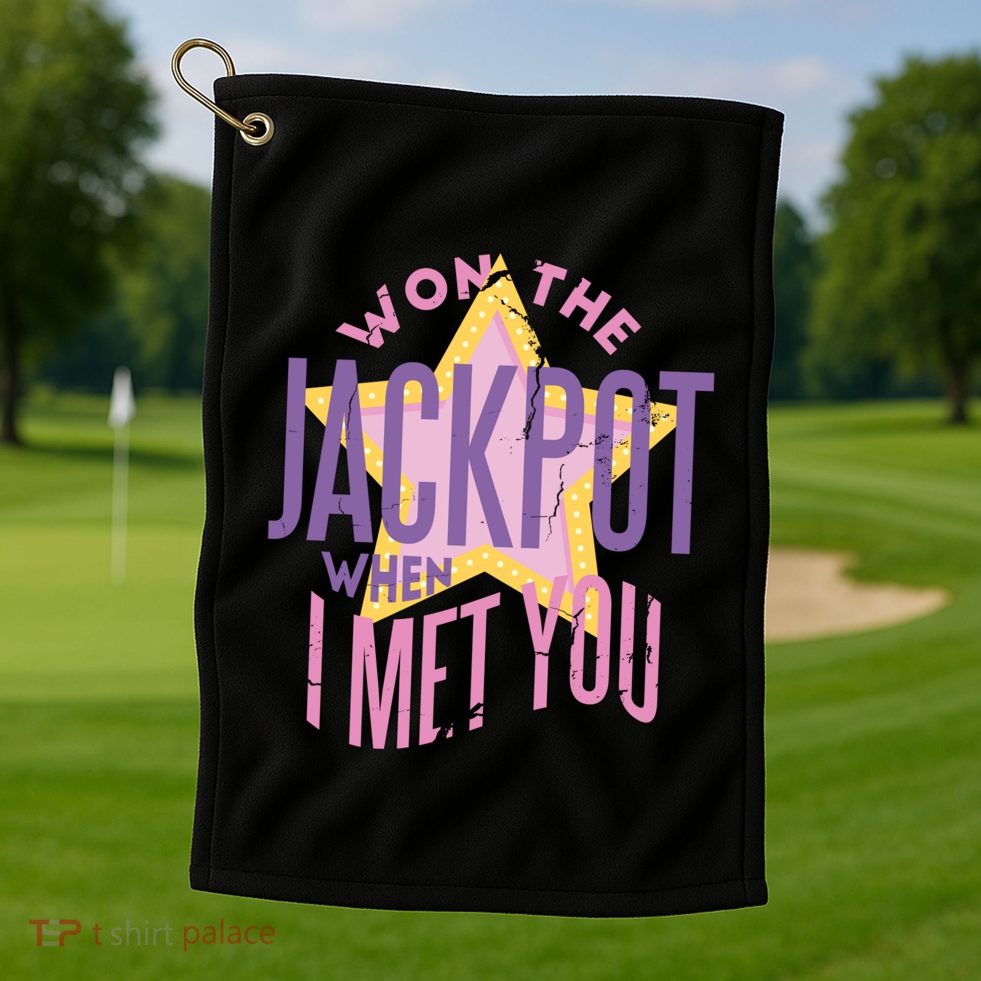 Won The Jackpot When I Met You Golf Towel