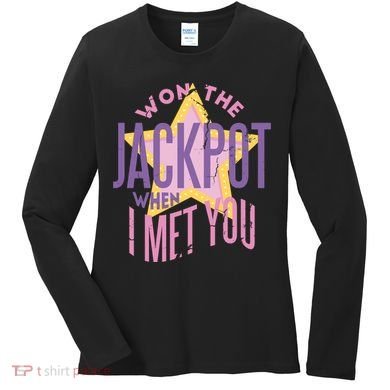 Won The Jackpot When I Met You Women's Long Sleeve Shirt