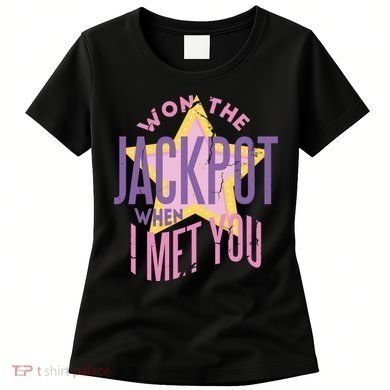 Won The Jackpot When I Met You Women's T-Shirt