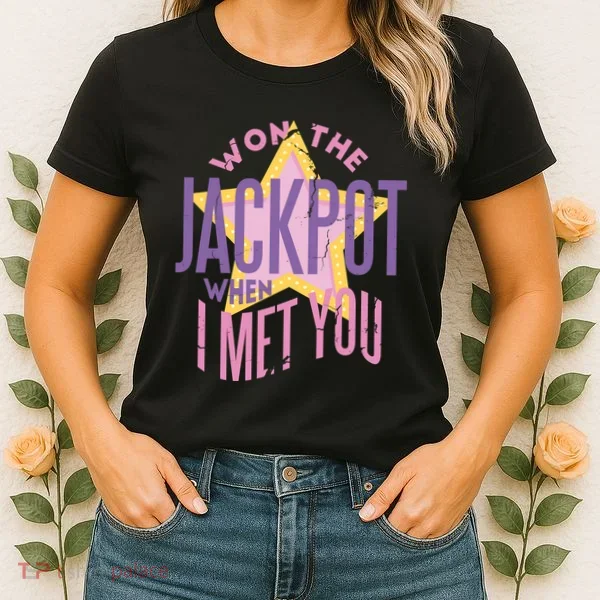 Won The Jackpot When I Met You Women's T-Shirt