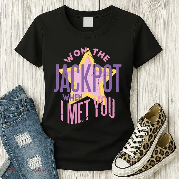 Won The Jackpot When I Met You Women's T-Shirt